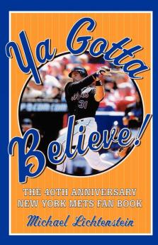 Ya Gotta Believe!: The 40th Anniversary New York Mets Fan Book