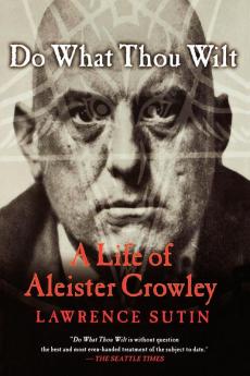 Do What Thou Wilt: A Life of Aleister Crowley