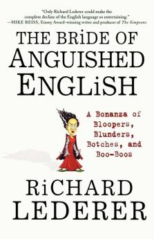 The Bride of Anguished English: A Bonanza of Bloopers Blunders Botches and Boo-Boos