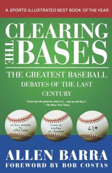 Clearing the Bases: The Greatest Baseball Debates of the Last Century