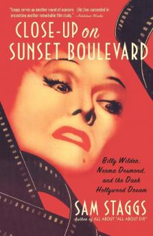 Close-Up on Suset Boulevard: Billy Wilder Norma Desmond and the Dark Hollywood Dream