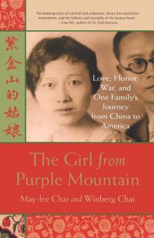 The Girl from Purple Mountain: Love Honor War and One Family's Journey from China to America