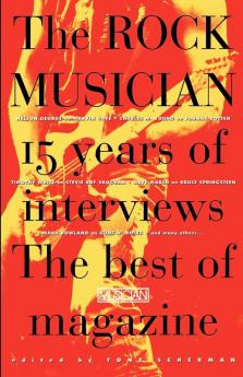 The Rock Musician: 15 Years of the interviews - The best of Musician Magazine