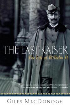 The Last Kaiser: The Life of Wilhelm II