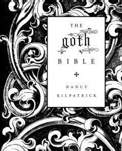 The goth Bible: A Compendium for the Darkly Inclined