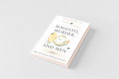 Maggots Murder and Men