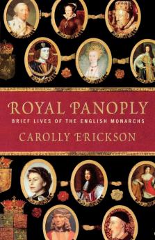 Royal Panoply: Brief Lives of the English Monarchs