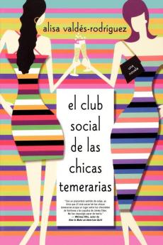 El club social de las chicas temerarias: Una Novela (Spanish edition of The Dirty Girls Social Club): 1