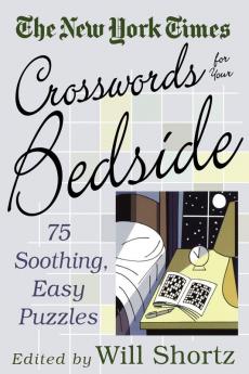 The New York Times Crosswords for Your Bedside: 75 Soothing Easy Puzzles (New York Times Crossword Puzzles)