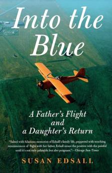 Into the Blue: A Father's Flight and a Daughter's Return