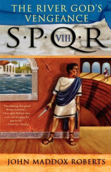 SPQR VIII: The River God's Vengeance: A Mystery: 8 (The SPQR Roman Mysteries 8)