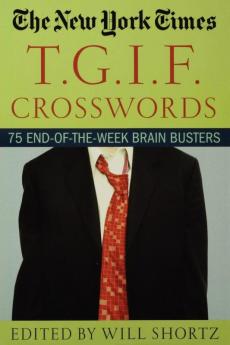 The New York Times T.G.I.F. Crosswords: 75 End-of-the-Week Brain Busters