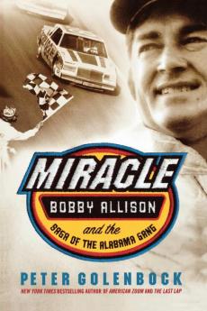 Miracle: Bobby Allison and the Saga of the Alabama Gang