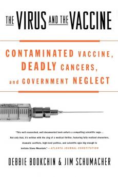 The Virus and the Vaccine: Contaminated Vaccine Deadly Cancers and Government Neglect