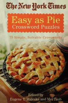 The New York Times Easy as Pie Crossword Puzzles: 75 Simple Solvable Crosswords (New York Times Crossword Puzzles)