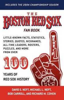 The Boston Red Sox Fan Book: Little-Known Facts Statistics Stories Quotes Nicknames All-Time Leaders Rosters Puzzles and more from over 100 Years of Red Sox History