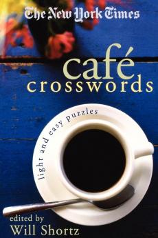 The New York Times Café Crosswords: Light and Easy Puzzles (New York Times Crossword Puzzles)