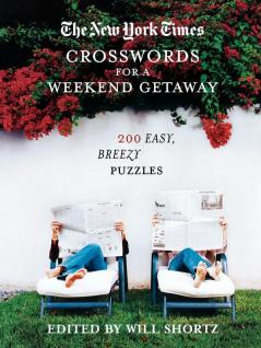 The New York Times Crosswords for a Weekend Getaway: 200 Easy Breezy Puzzles