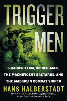 Trigger Men: Shadow Team Spider-Man the Magnificent Bastards and the American Combat Sniper