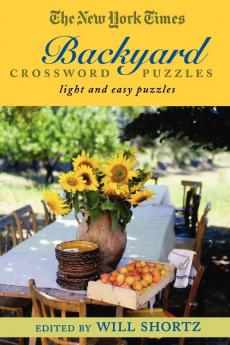 The New York Times Backyard Crossword Puzzles: Light and Easy Puzzles (The New York Times Crossword Puzzles)