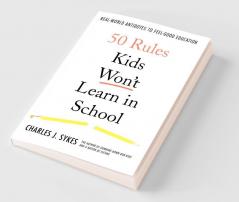 50 Rules Kids Won't Learn in School