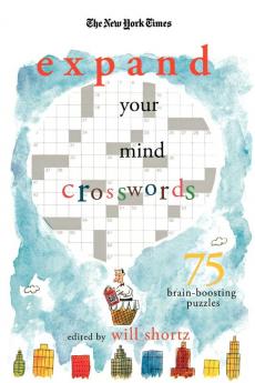 The New York Times Expand Your Mind Crosswords: 75 Brain-Boosting Puzzles