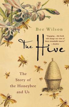 The Hive: The Story of the Honeybee and Us