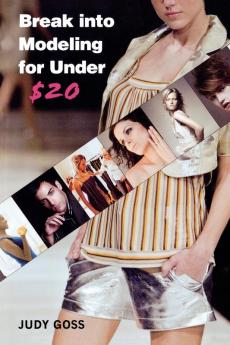 Break Into Modeling for Under $20: How to Launch Your Career as a Fashion Model