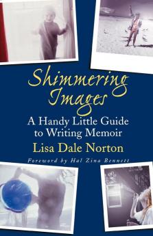 Shimmering Images: A Handy Little Guide to Writing Memoir