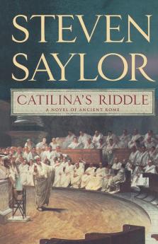 Catilina's Riddle: A Novel of Ancient Rome: 3 (Novels of Ancient Rome 3)