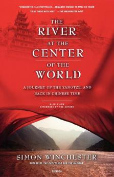 The River at the Center of the World: A Journey Up the Yangtze and Back in Chinese Time