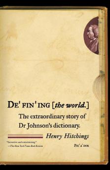 Defining the World: The Extraordinary Story of Dr Johnson's Dictionary