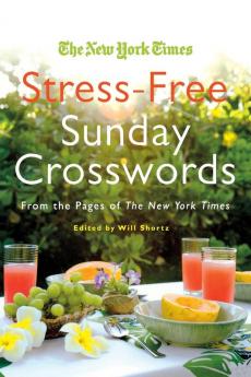 The New York Times Stress-Free Sunday Crosswords: From the Pages of The New York Times (New York Times Crossword Book)