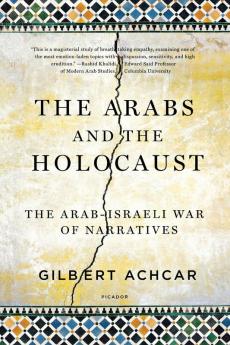 The Arabs and the Holocaust: The Arab-Israeli War of Narratives