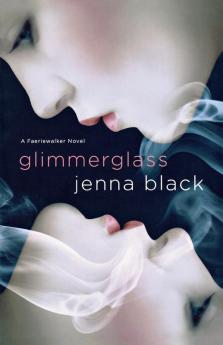 Glimmerglass: A Faeriewalker Novel: 1 (Faeriewalker 1)
