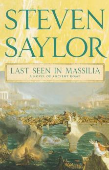 Last Seen in Massilia: A Novel of Ancient Rome: 8 (Novels of Ancient Rome 8)