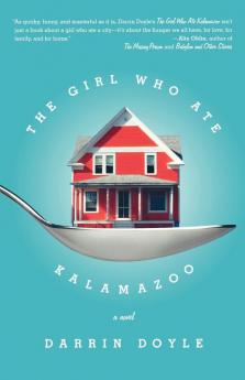 The Girl Who Ate Kalamazoo: A Novel