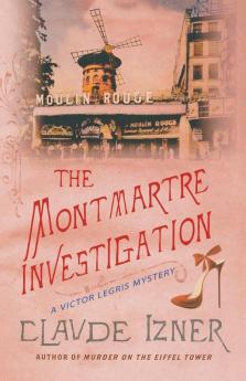 The Montmartre Investigation: A Victor Legris Mystery: 3 (Victor Legris Mysteries 3)