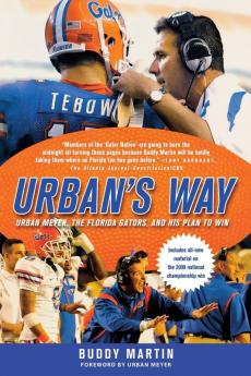 Urban's Way: Urban Meyer the Florida Gators and His Plan to Win