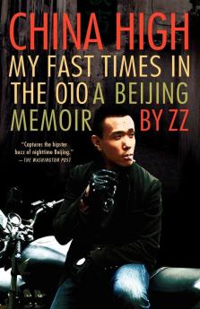 China High: My Fast Times in the 010: A Beijing Memoir