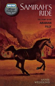 Samirah's Ride: The Story of an Arabian Filly: 3 (The Breyer Horse Collection 3)