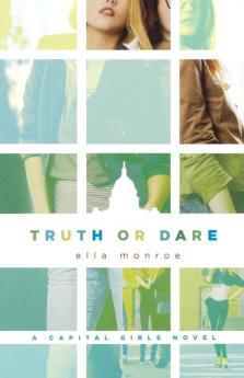 Truth or Dare: A Capital Girls Novel: 3 (Capital Girls 3)