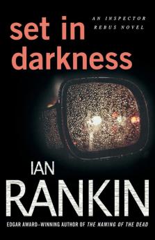 Set in Darkness: An Inspector Rebus Novel: 11 (Inspector Rebus Novels 11)