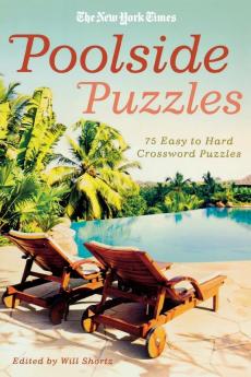 The New York Times Poolside Puzzles: 75 Easy to Hard Crossword Puzzles