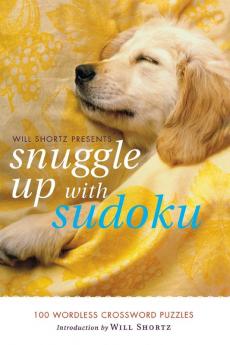 Will Shortz Presents Snuggle Up with Sudoku: 100 Wordless Crossword Puzzles