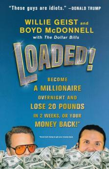 Loaded!: Become a Millionaire Overnight and Lose 20 Pounds in 2 Weeks or Your Money Back