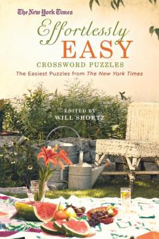 The New York Times Effortlessly Easy Crossword Puzzles: The Easiest Puzzles from The New York Times