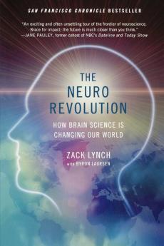 The Neuro Revolution: How Brain Science Is Changing Our World