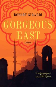 Gorgeous East: A Novel