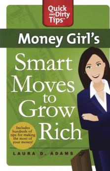 Money Girl's Smart Moves to Grow Rich: A Proven Plan for Taking Charge of Your Finances (Quick & Dirty Tips)